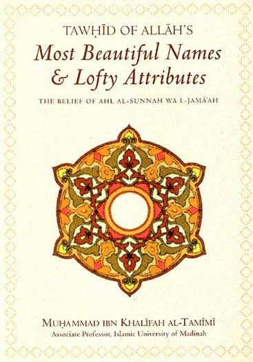 Tawhid of Allah's Most Beautiful Names & Lofty Attributes - Tawhid - Islamic - Arabic Islamic Shopping Store