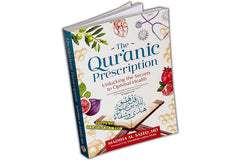 Qur'anic Prescription - Unlocking the Secrets to Optimal Health