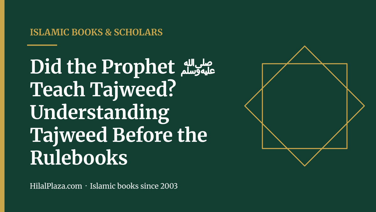 Did the Prophet ﷺ Teach Tajweed? Understanding Tajweed Before the Rulebooks