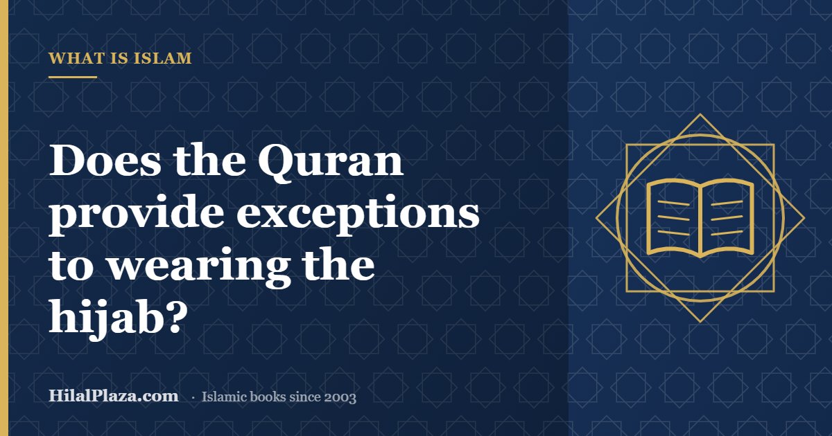 Does the Quran provide exceptions to wearing the hijab? Article header with an open book icon