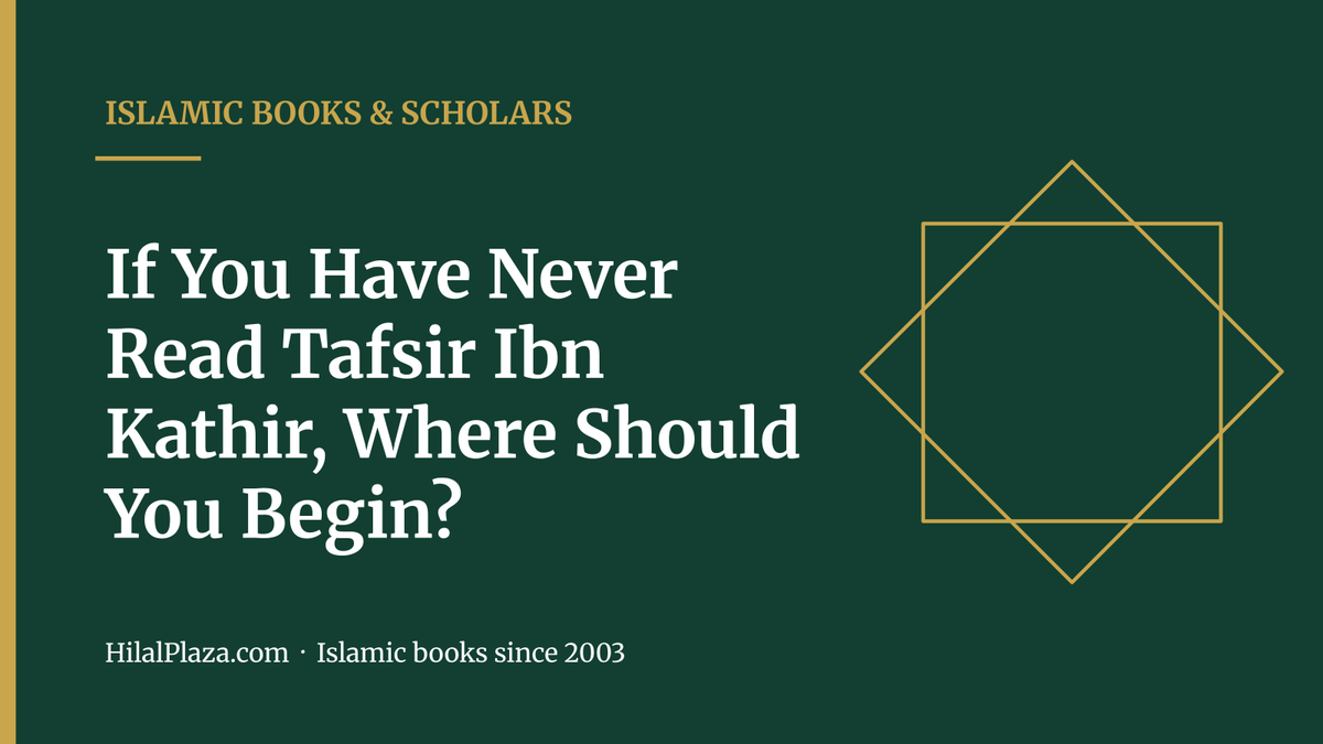 If You Have Never Read Tafsir Ibn Kathir, Where Should You Begin?