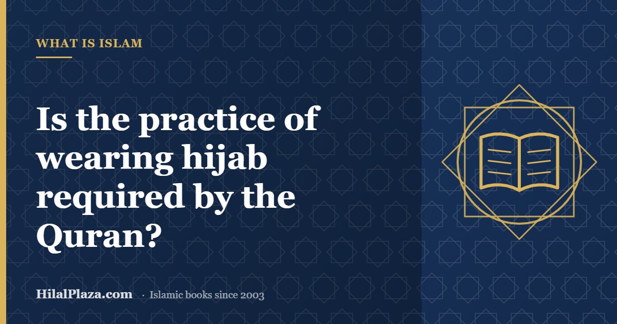 Is the practice of wearing hijab required by the Quran? Article header with an open book icon