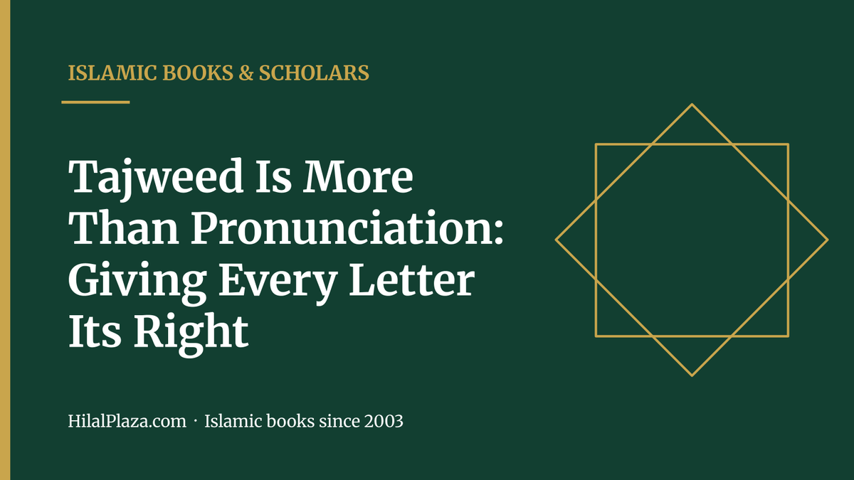 Tajweed Is More Than Pronunciation: Giving Every Letter Its Right