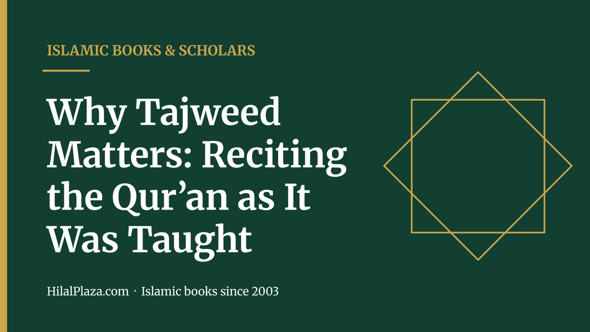 Why Tajweed Matters: Reciting the Qur’an as It Was Taught