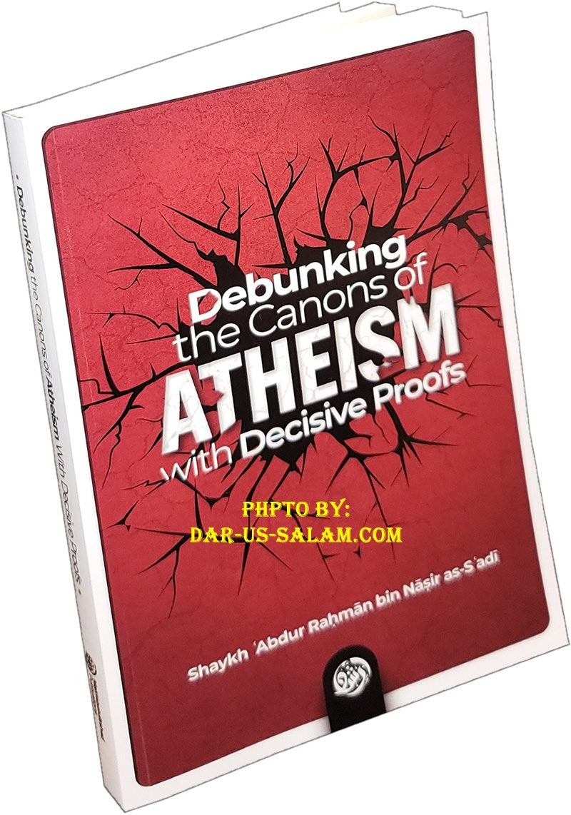 Debunking the Canons of Atheism with Decisive Proofs by Abdur-Rahman as-Sa'di, paperback front cover