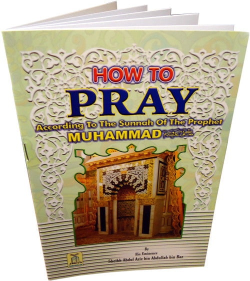 How To Pray According To The Sunnah - Arabic Islamic Shopping Store