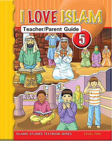 I Love Islam Level 5 Teacher and Parent Guide - Islamic Studies for Children - Elementary School - Arabic Islamic Shopping Store