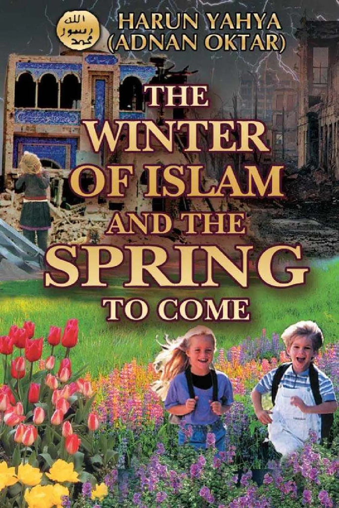 The Winter of Islam and the Spring to Come (Harun Yahya)